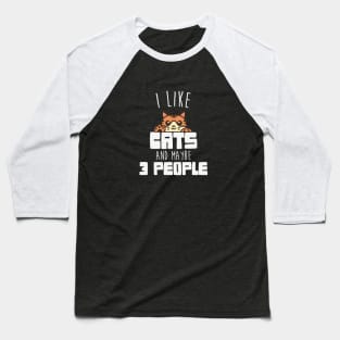 i like cats and maybe 3 people Baseball T-Shirt